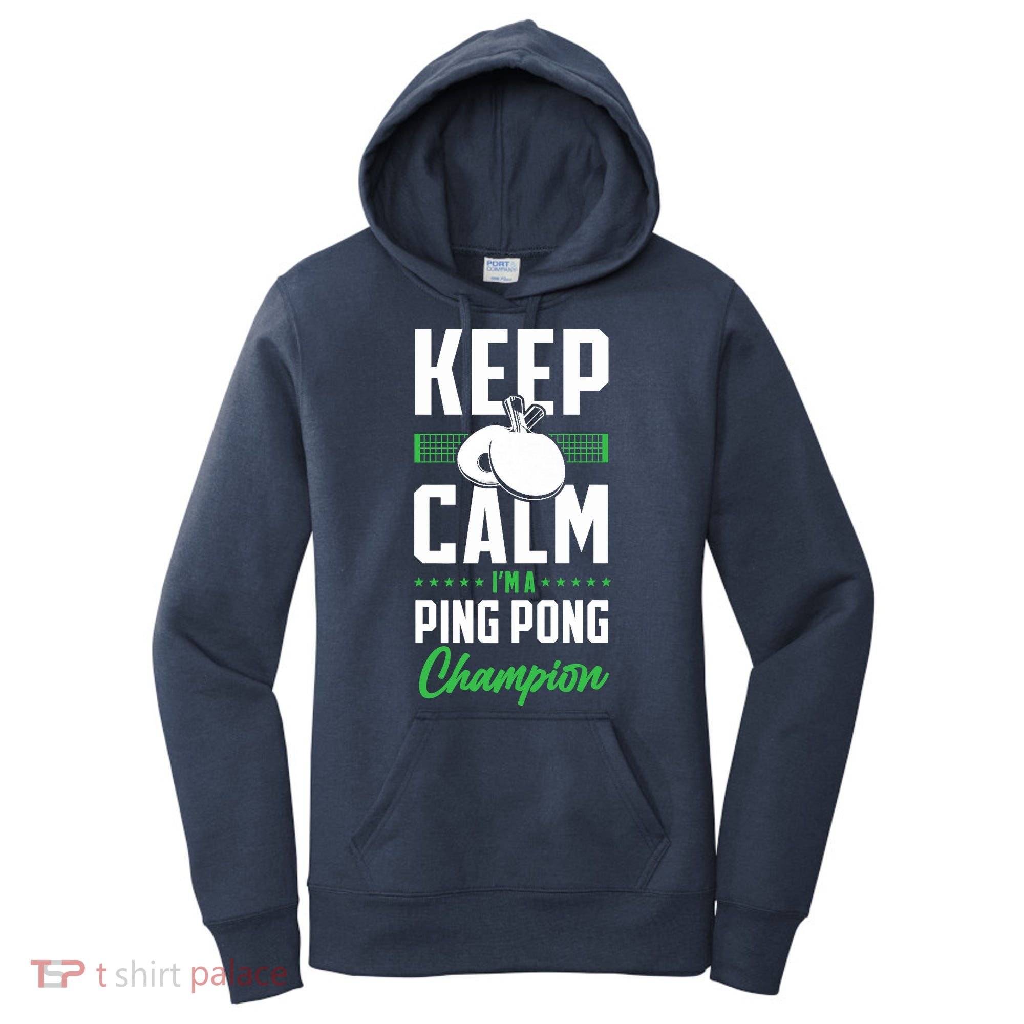Ping Pong Table Tennis Keep Calm I'M A Ping Pong Champion Premium Women's Hoodie