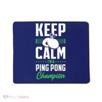 Ping Pong Table Tennis Keep Calm I'M A Ping Pong Champion Premium Mousepad thumb 0