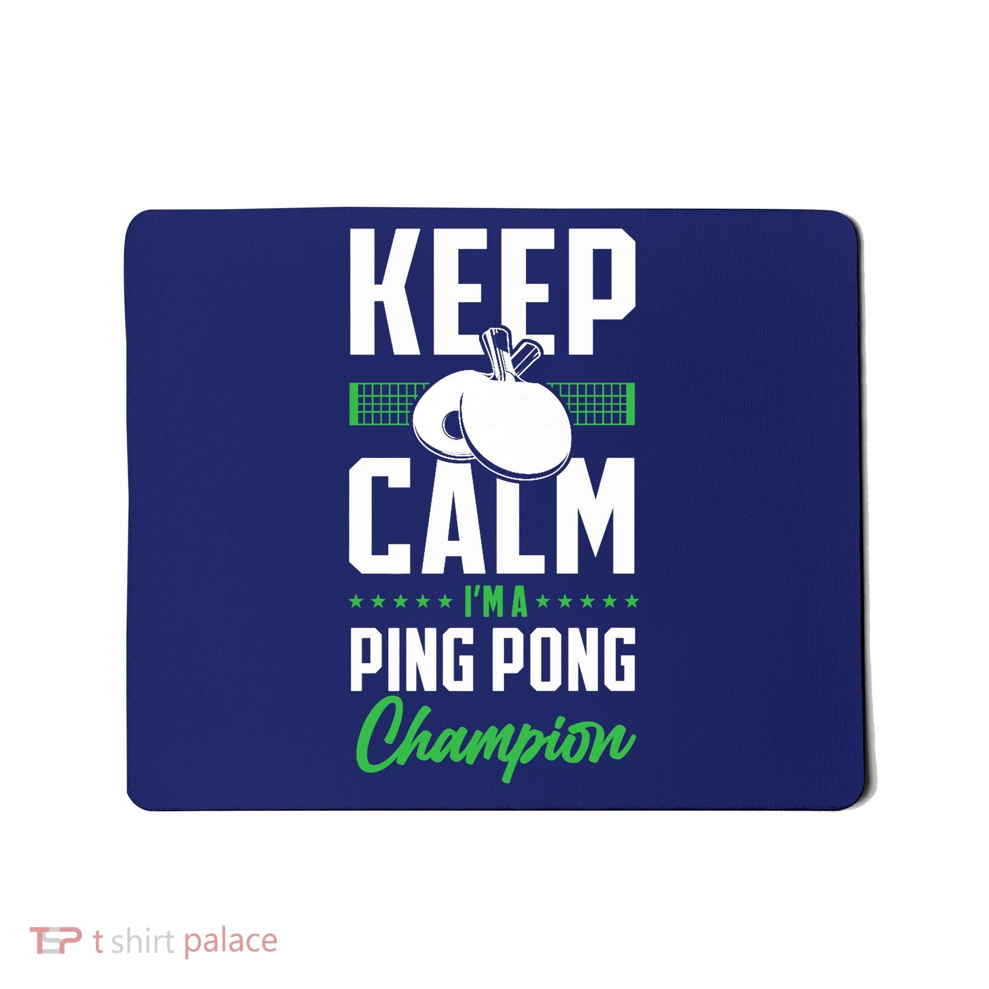 Ping Pong Table Tennis Keep Calm I'M A Ping Pong Champion Premium Mousepad