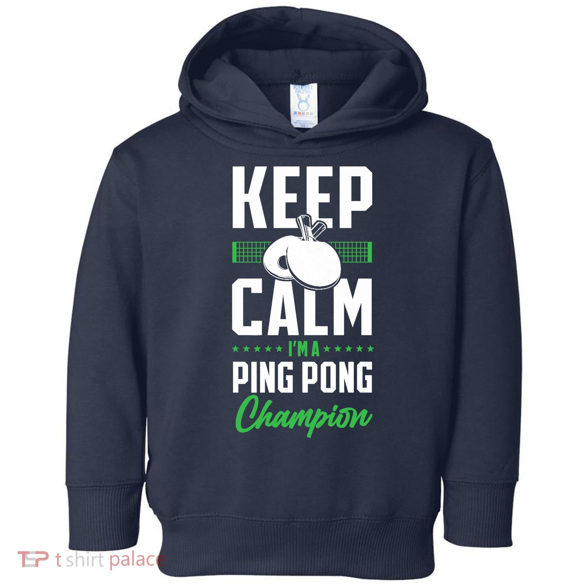 Ping Pong Table Tennis Keep Calm I'M A Ping Pong Champion Premium Toddler Hoodie