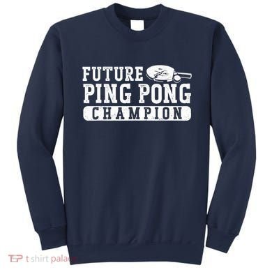 Ping Pong Table Tennis Future Ping Pong Champion Sweatshirt