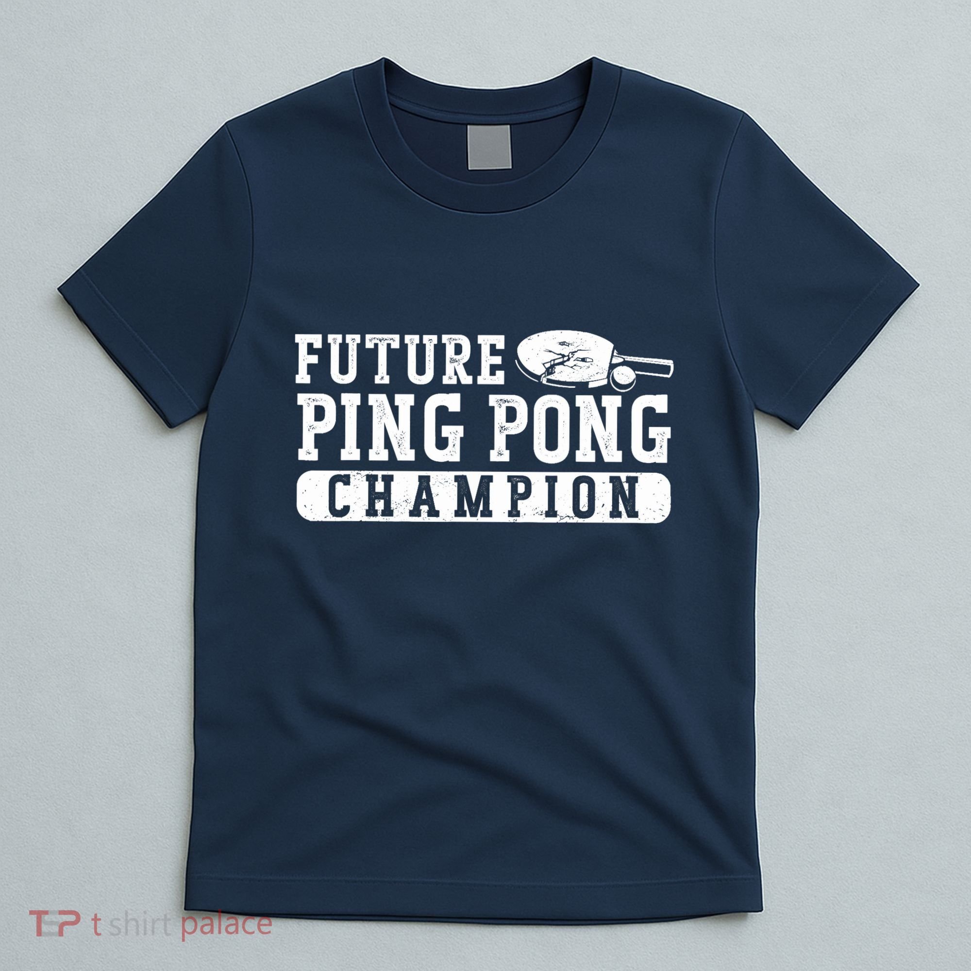 Ping Pong Table Tennis Future Ping Pong Champion T-Shirt