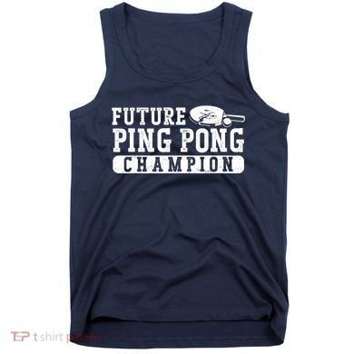 Ping Pong Table Tennis Future Ping Pong Champion Tank Top