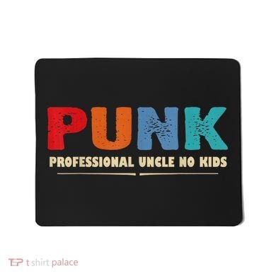 PUNK Professional Uncle No Kid Funny Uncle Mousepad