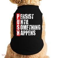 Push Persist Until Something Happens Motivational Doggie Tank thumb 0