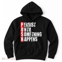 Push Persist Until Something Happens Motivational Hoodie thumb 0