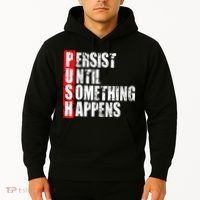 Push Persist Until Something Happens Motivational Hoodie thumb 2