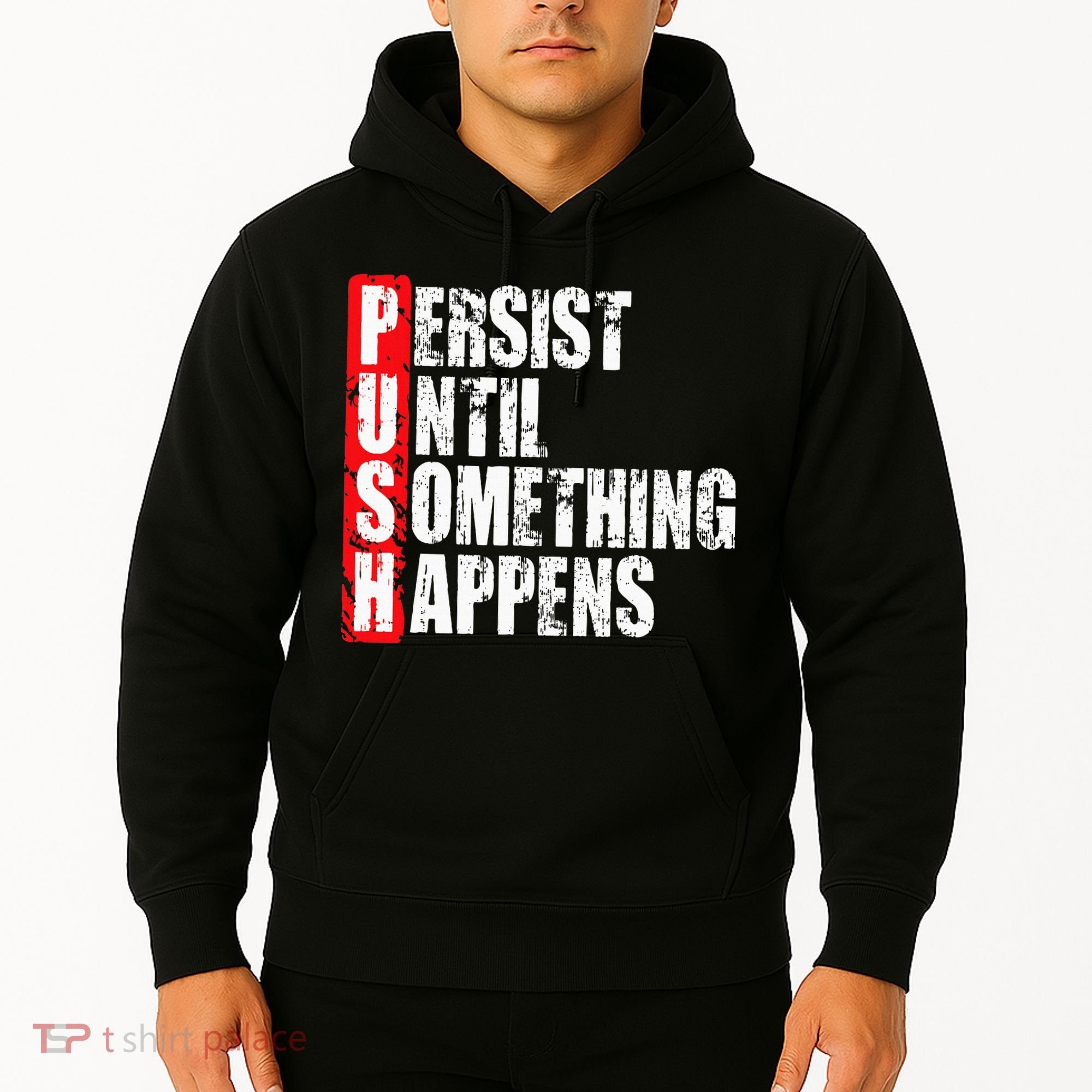 Push Persist Until Something Happens Motivational Hoodie