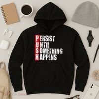 Push Persist Until Something Happens Motivational Hoodie thumb 3