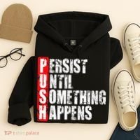 Push Persist Until Something Happens Motivational Hoodie thumb 4