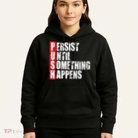 Push Persist Until Something Happens Motivational Hoodie thumb 5