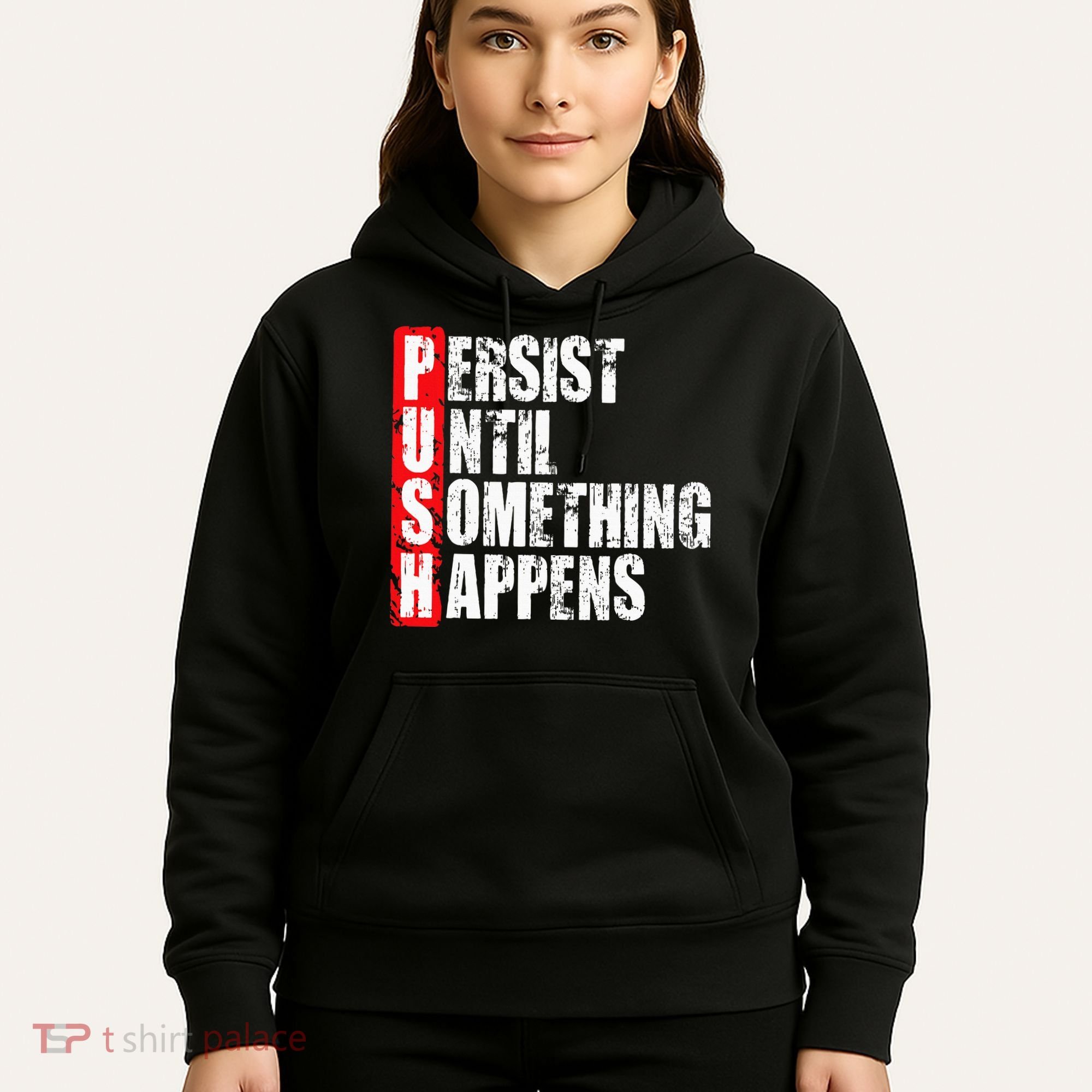 Push Persist Until Something Happens Motivational Hoodie