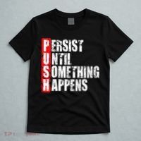 Push Persist Until Something Happens Motivational T-Shirt thumb 5