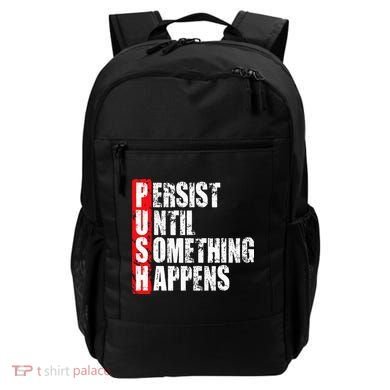 Push Persist Until Something Happens Motivational Backpack