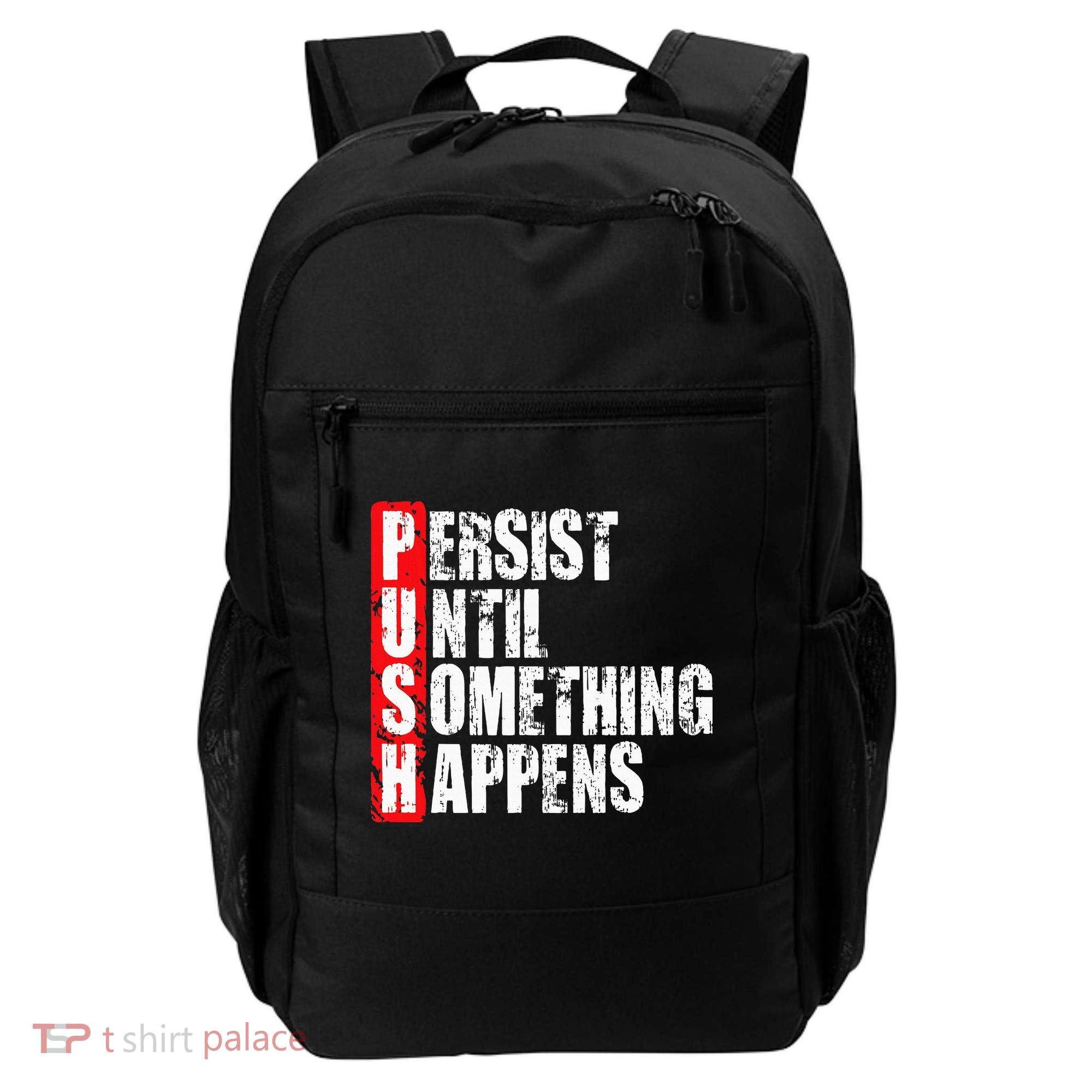 Push Persist Until Something Happens Motivational Backpack