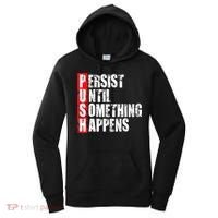 Push Persist Until Something Happens Motivational Women's Hoodie thumb 0