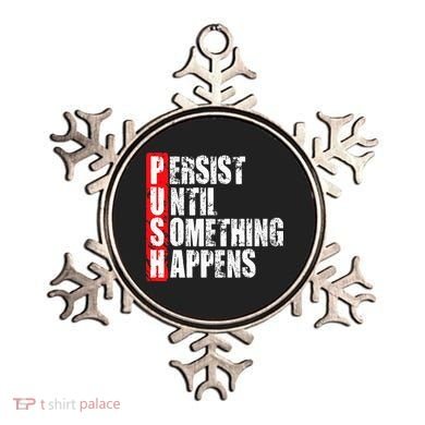 Push Persist Until Something Happens Motivational Ornament