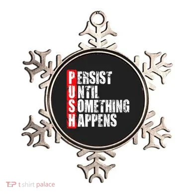 Push Persist Until Something Happens Motivational Ornament