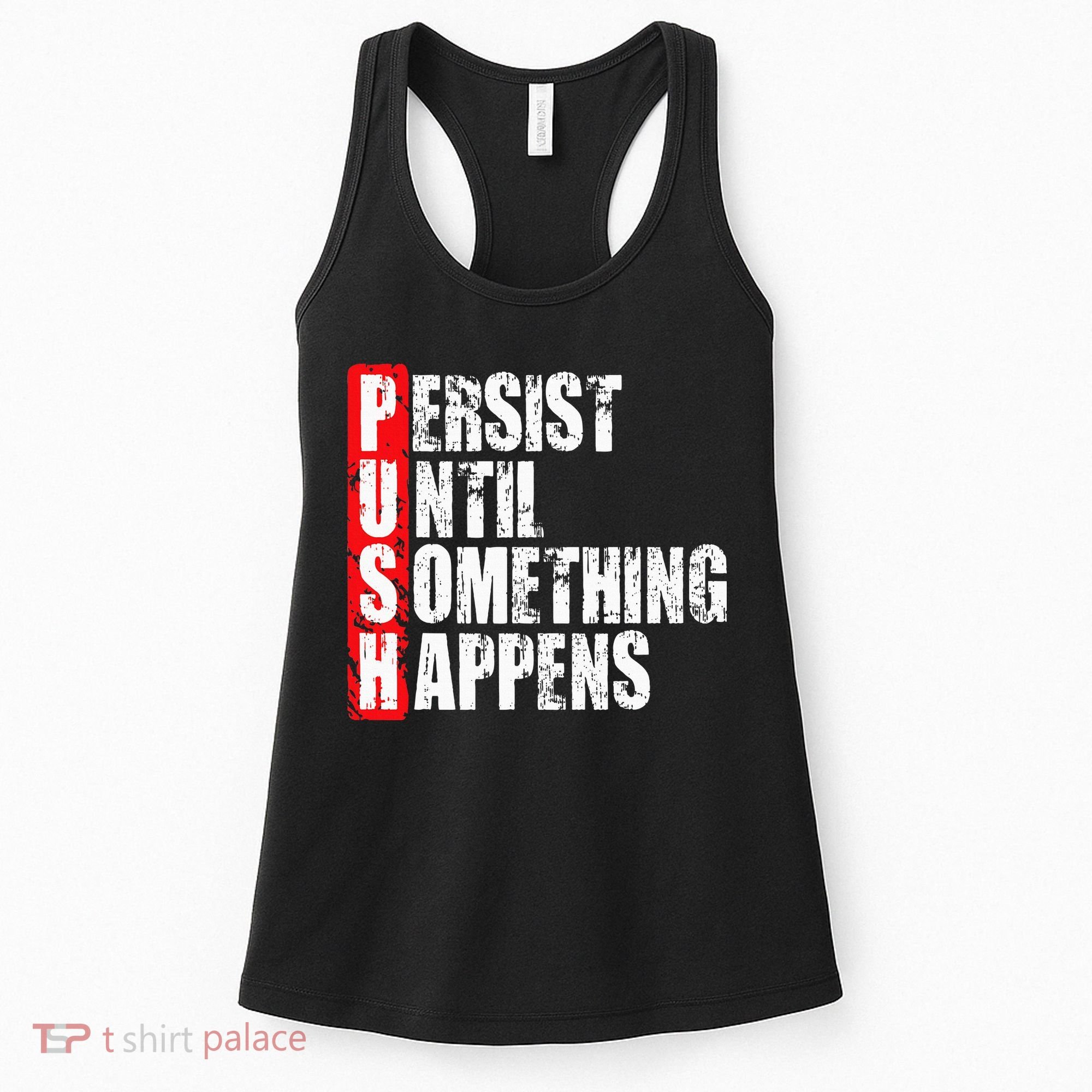 Push Persist Until Something Happens Motivational Women's Tank Top