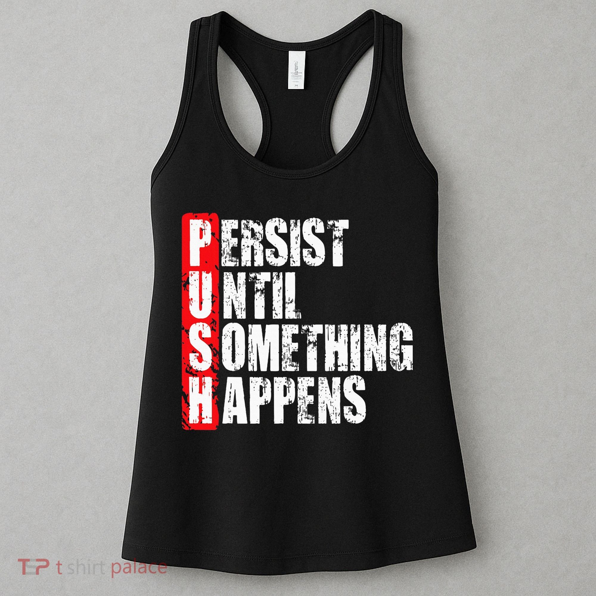Push Persist Until Something Happens Motivational Women's Tank Top