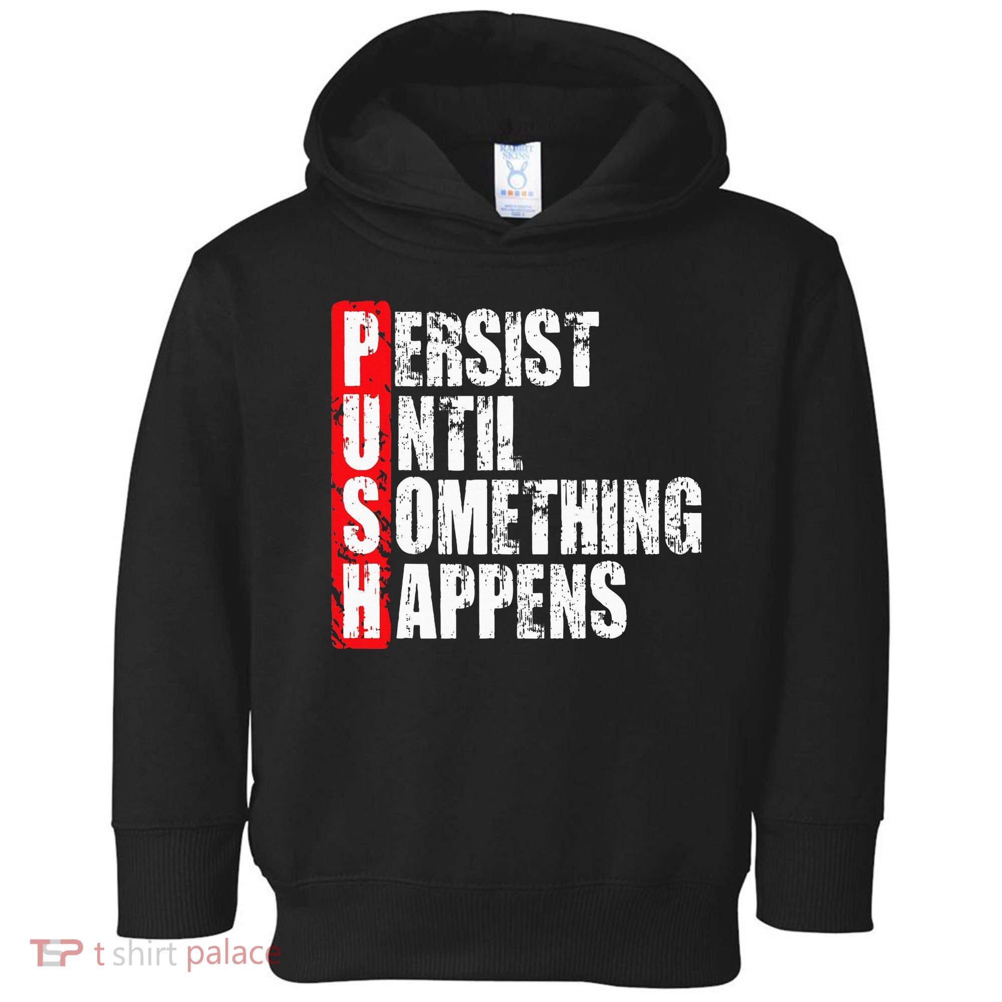 Push Persist Until Something Happens Motivational Toddler Hoodie
