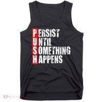 Push Persist Until Something Happens Motivational Tank Top thumb 0