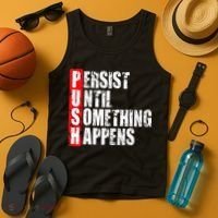 Push Persist Until Something Happens Motivational Tank Top thumb 4