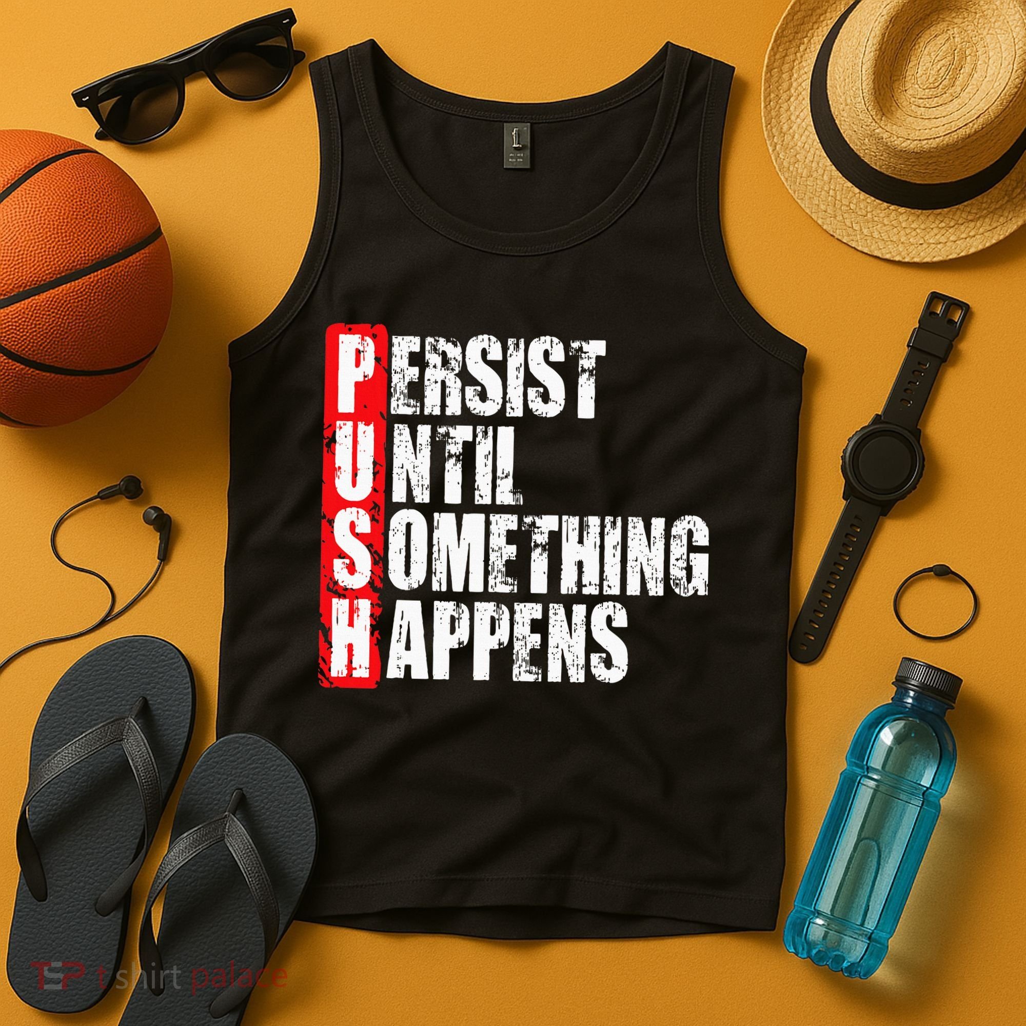 Push Persist Until Something Happens Motivational Tank Top