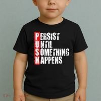 Push Persist Until Something Happens Motivational Toddler T-Shirt thumb 2