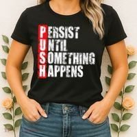 Push Persist Until Something Happens Motivational Women's T-Shirt thumb 2