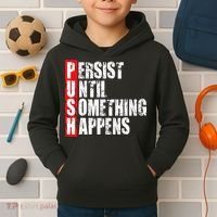 Push Persist Until Something Happens Motivational Kids Hoodie thumb 2