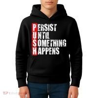 Push Persist Until Something Happens Motivational Kids Hoodie thumb 4