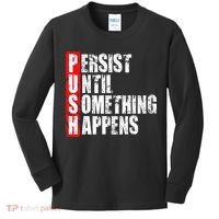 Push Persist Until Something Happens Motivational Kids Long Sleeve Shirt thumb 0