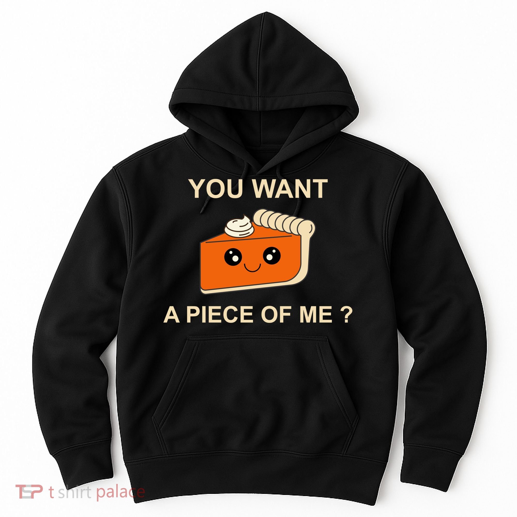 Pumpkin Pie You Want A Piece Of Me? Hoodie