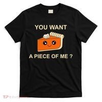 Pumpkin Pie You Want A Piece Of Me? T-Shirt thumb 0