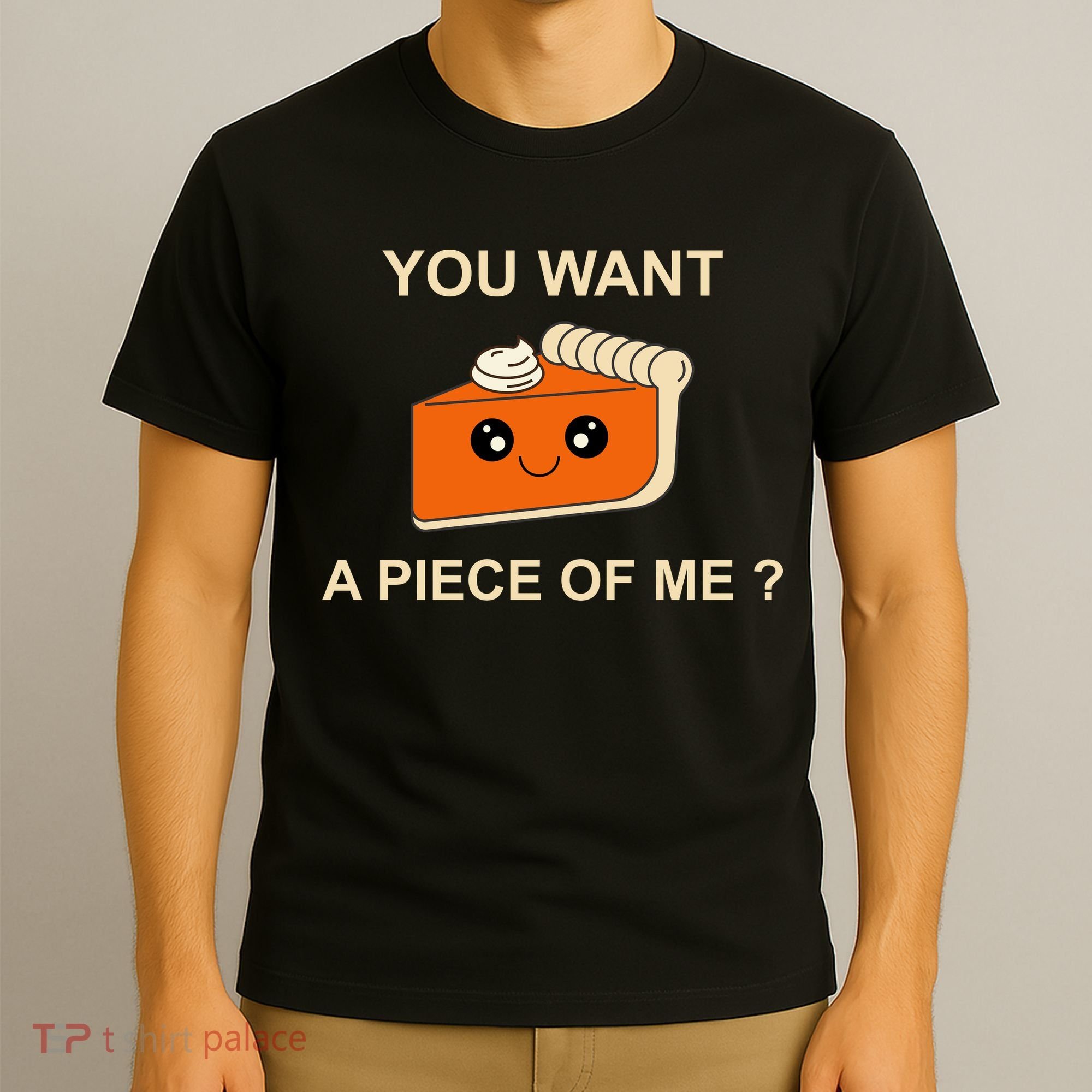 Pumpkin Pie You Want A Piece Of Me? T-Shirt
