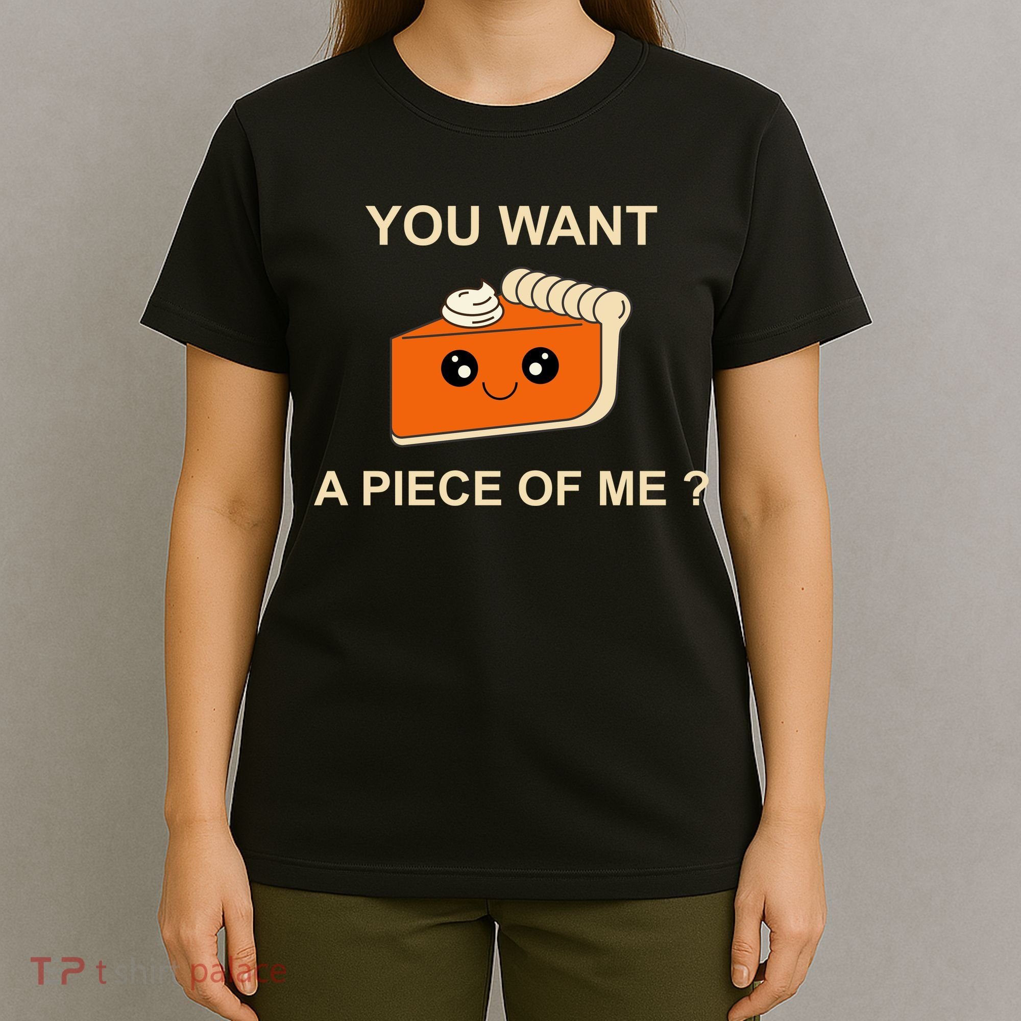 Pumpkin Pie You Want A Piece Of Me? T-Shirt