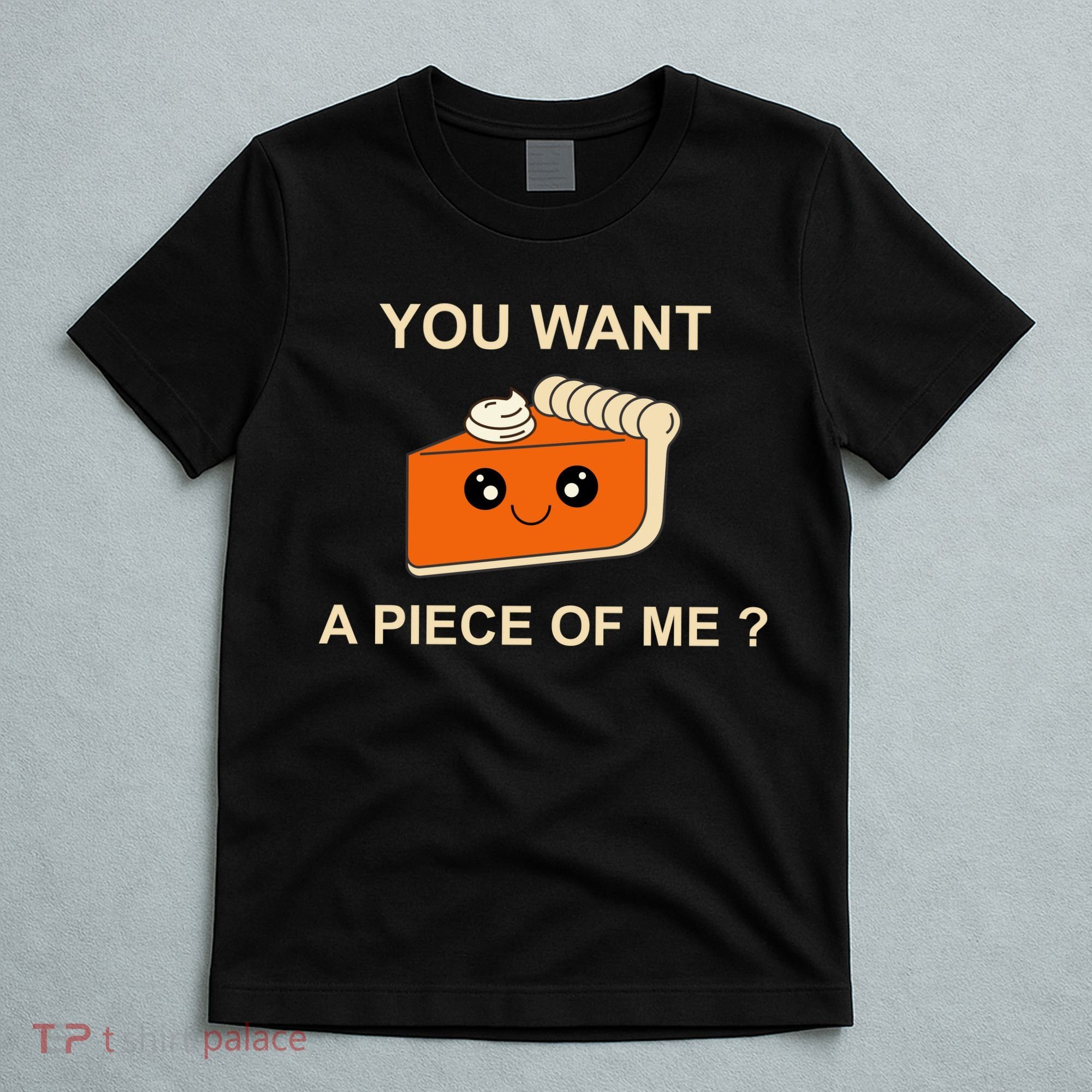 Pumpkin Pie You Want A Piece Of Me? T-Shirt