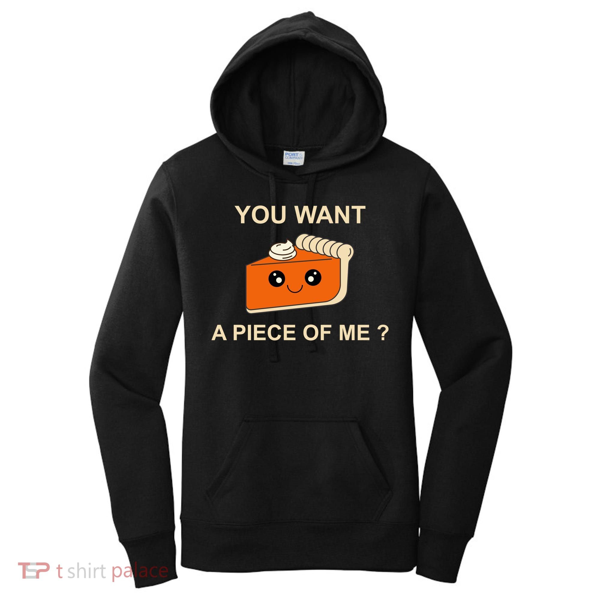 Pumpkin Pie You Want A Piece Of Me? Women's Hoodie