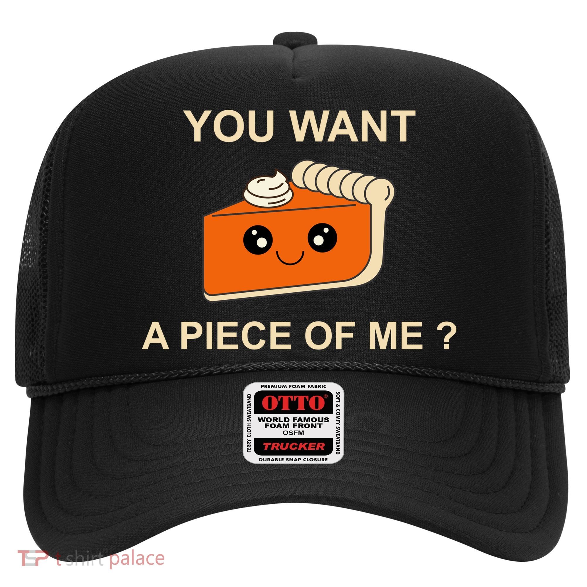 Pumpkin Pie You Want A Piece Of Me? Hat
