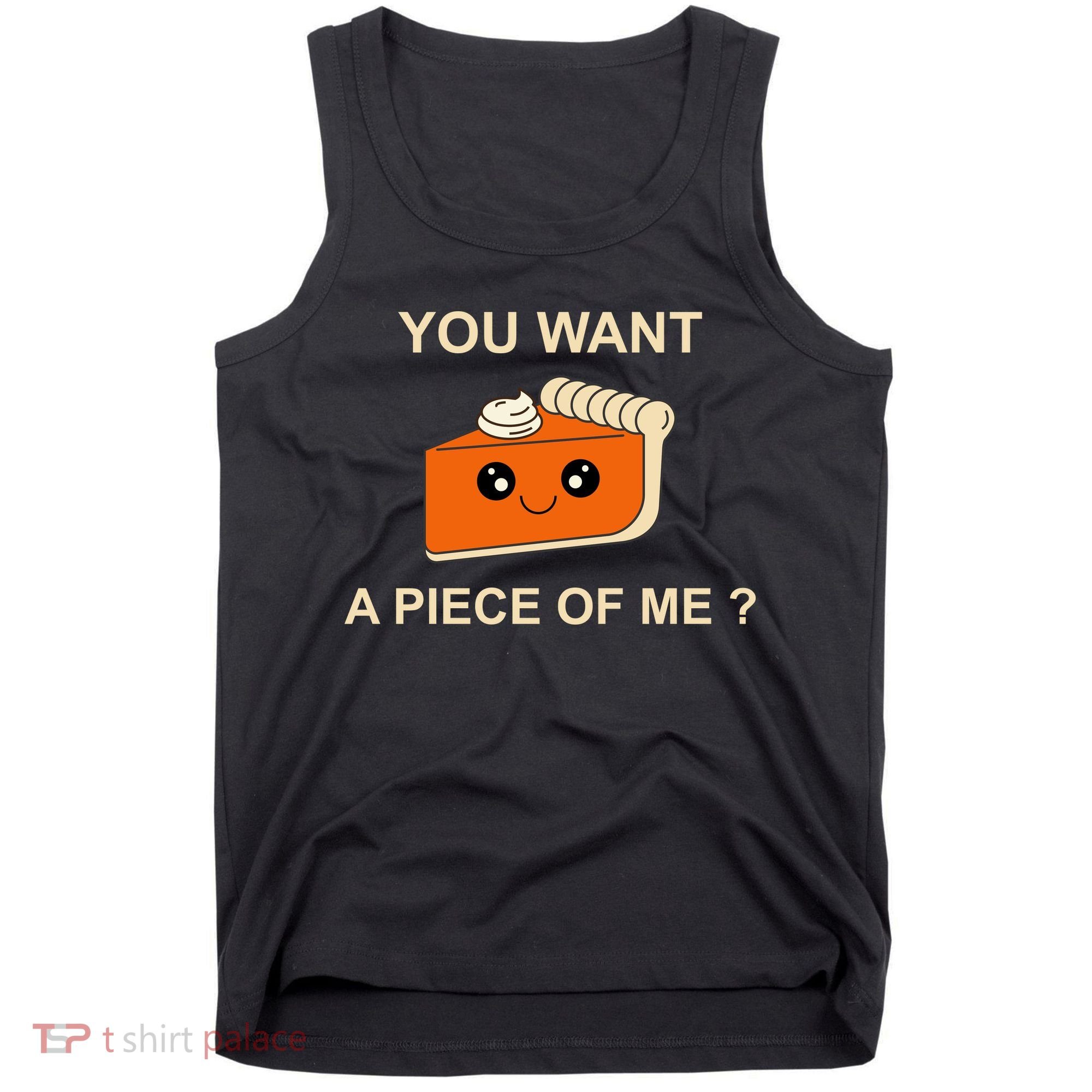 Pumpkin Pie You Want A Piece Of Me? Tank Top