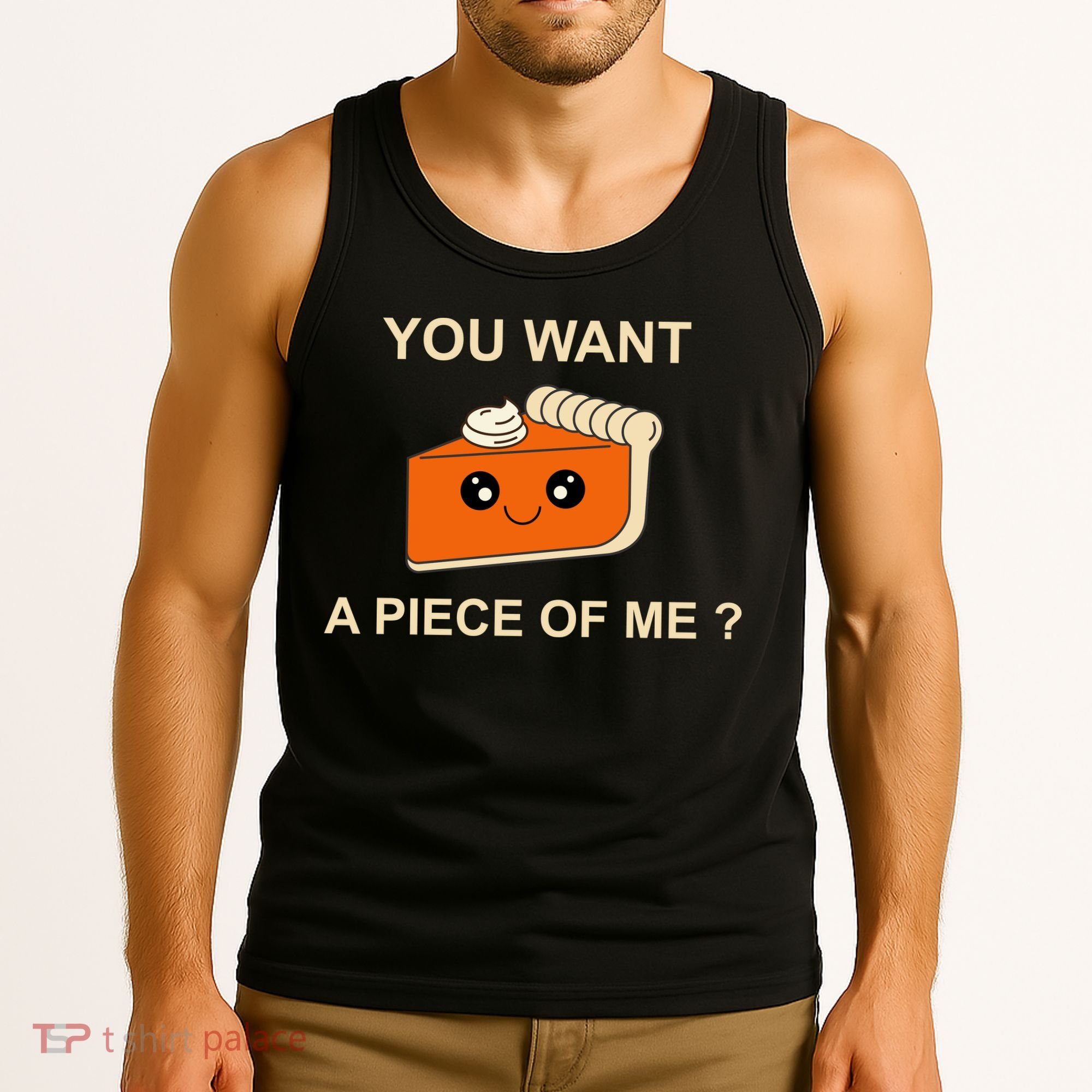 Pumpkin Pie You Want A Piece Of Me? Tank Top