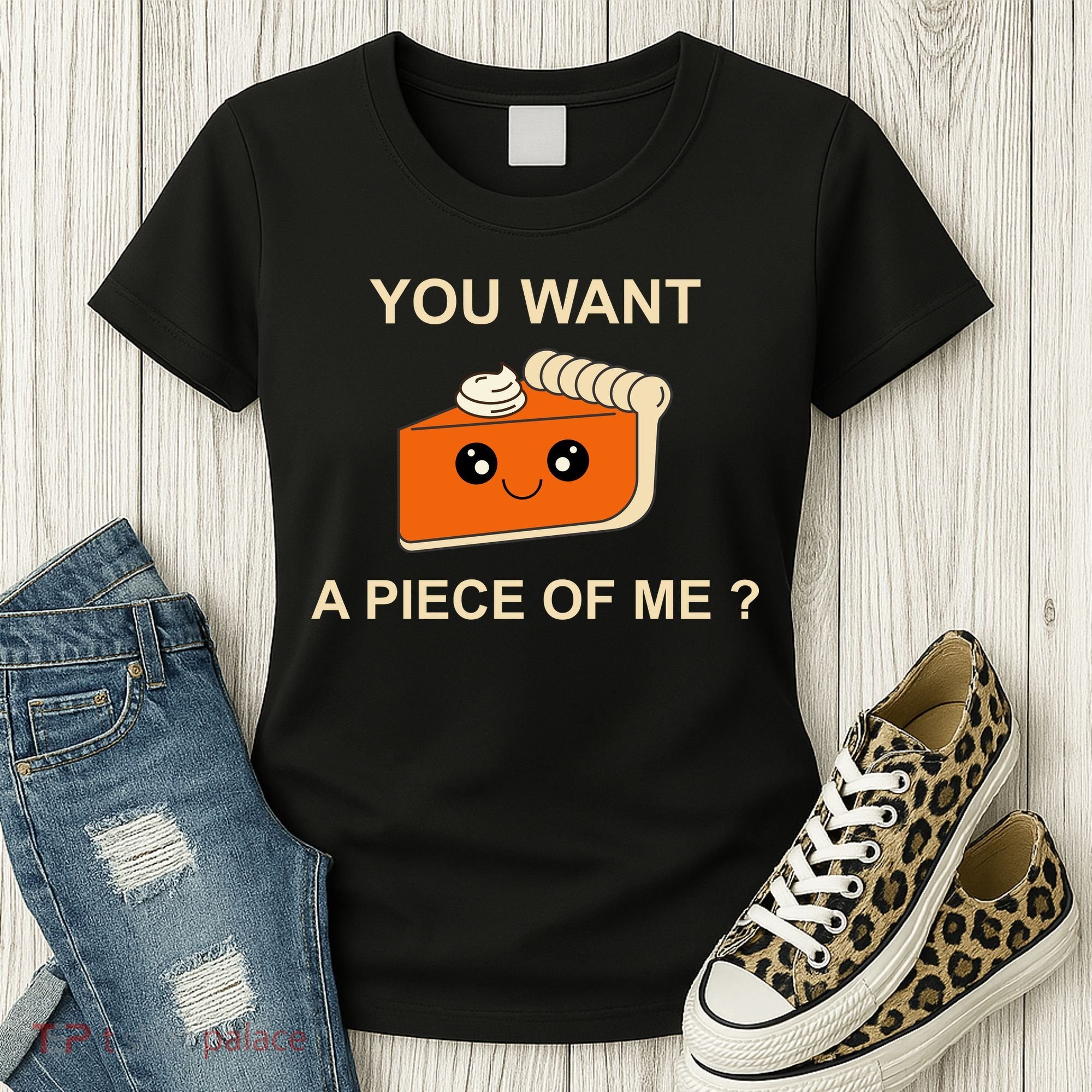 Pumpkin Pie You Want A Piece Of Me? Women's T-Shirt