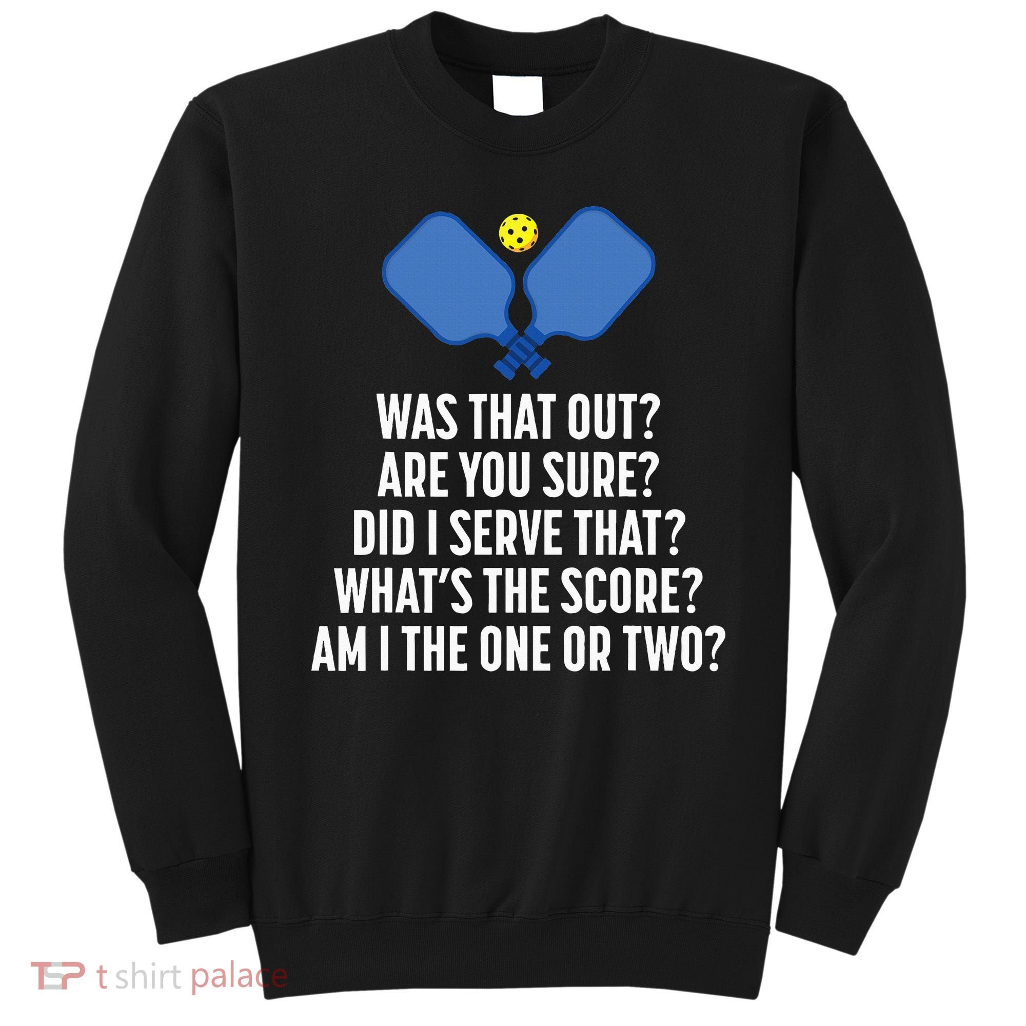 Pickleball Questions 1 Or 2 Who Served Funny Pickleball Sweatshirt
