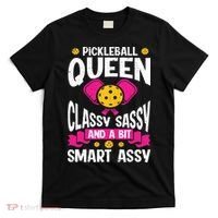 Pickleball Queen Classy Sassy And A Bit Smart Assy T-Shirt thumb 0