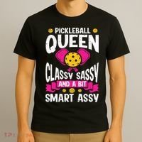 Pickleball Queen Classy Sassy And A Bit Smart Assy T-Shirt thumb 3