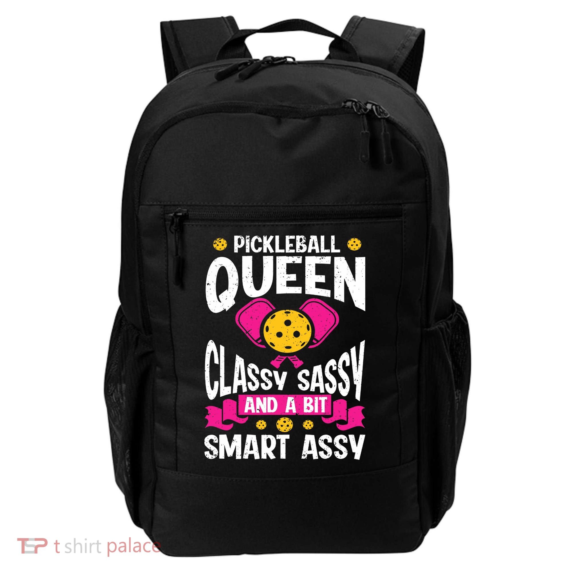Pickleball Queen Classy Sassy And A Bit Smart Assy Backpack