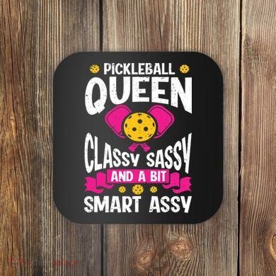 Pickleball Queen Classy Sassy And A Bit Smart Assy Coaster
