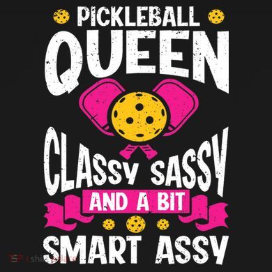 Pickleball Queen Classy Sassy And A Bit Smart Assy Women's Hoodie