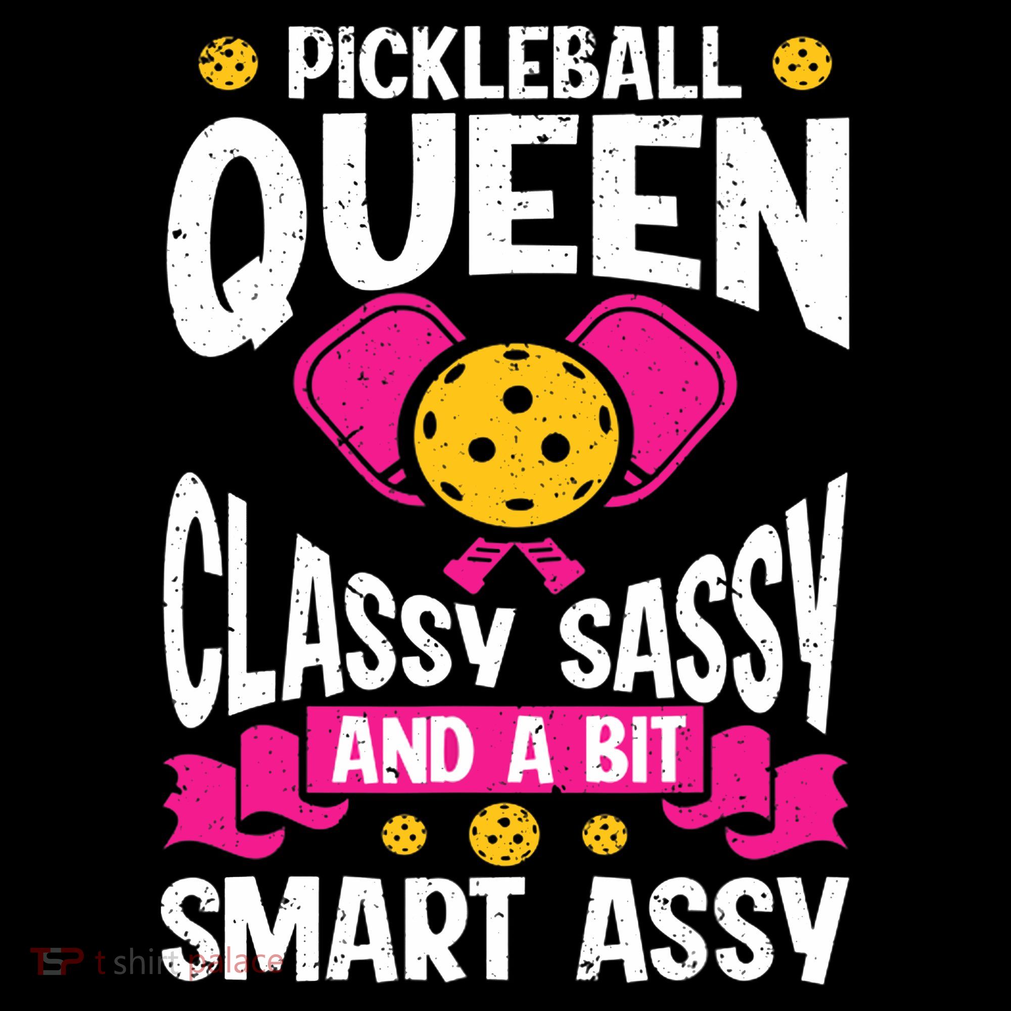 Pickleball Queen Classy Sassy And A Bit Smart Assy Women's Hoodie